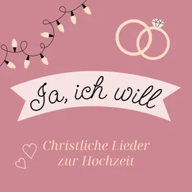 Produktbild des Artikels Ja, ich will - Christliche Lieder zur Hochzeit (MP3-Album - Download)