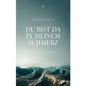 Produktbild des Artikels Du bist da in meinem Schmerz (Buch - Klappenbroschur)