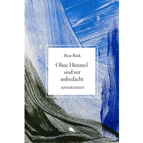 Produktbild des Artikels Ohne Himmel sind wir unbedacht (Buch - Gebunden)