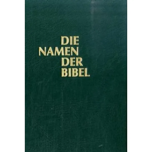 Produktbild des Artikels Die Namen der Bibel und ihre Bedeutung (Buch - Gebunden)