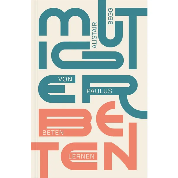 Produktbild des Artikels Mutiger beten (Buch - Klappenbroschur)